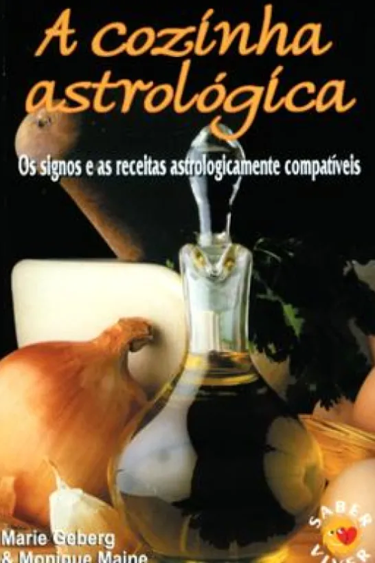 A Cozinha Astrológica - Os Signos e as Receitas Astrologicamente Compatíveis