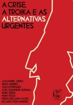 A Crise, a Troika e as Alternativas Urgentes