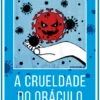 A Crueldade do Oráculo
