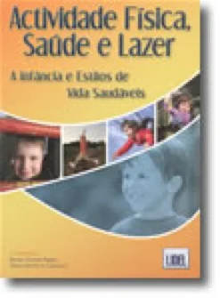 Actividade Física, Saúde e Lazer - A Infância e Estilos de Vida Saudáveis