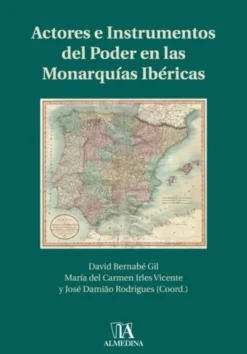 Actores e Instrumentos del Poder en las Monarquias Ibéricas