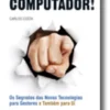 A Culpa é do Computador!
