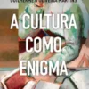 A Cultura Como Enigma