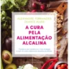 A Cura pela Alimentação Alcalina