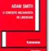 Adam Smith - O Conceito Mecanicista de Liberdade