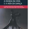 A Dança da Vida e a Vida da Dança - A Dança Desportiva como Modalidade para uma Sociedade com Ética e Valores
