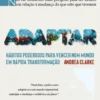 Adaptar - Hábitos Poderosos para Vencer num Mundo em Rápida Transformação