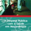 A Despesa Pública com a Saúde em Moçambique