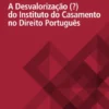 A Desvalorização (?) do Instituto do Casamento no Direito Português