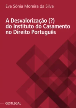 A Desvalorização (?) do Instituto do Casamento no Direito Português