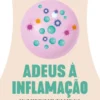 Adeus à Inflamação