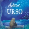 Adeus, Urso