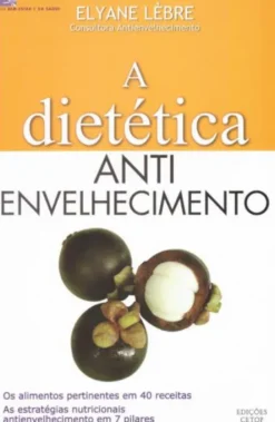A Dietética Anti Envelhecimento