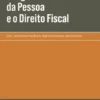 A Dignidade da Pessoa e o Direito Fiscal