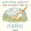 Adivinha Quanto Eu Gosto de Ti - Formas