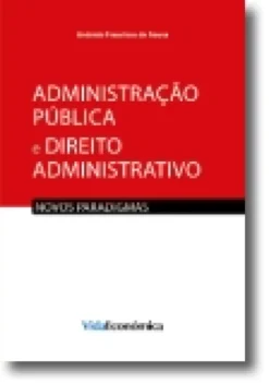Administração Pública e Direito Administrativo Novos paradigmas