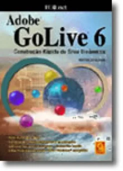 Adobe GoLive 6 - Construção Rápida de Sites Dinâmicos