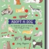 Adopt-a-Dog: An illustrated guide to choosing and caring for a dog