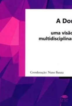A Dor - Uma Visão Multidisciplinar