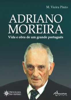 Adriano Moreira - Vida e Obra de um Grande Português