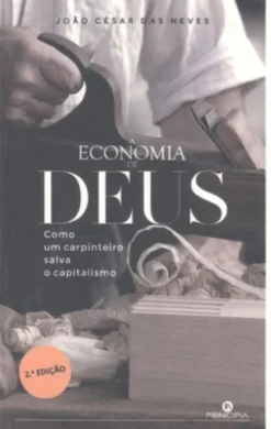 A Economia de Deus - Como um Carpinteiro Salva o Capitalismo