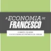 A Economia de Francesco - O Santo de Assis e a Doutrina Económica da Igreja