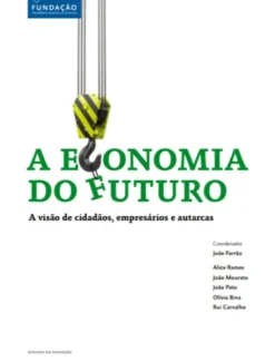 A Economia do Futuro: A Visão de Cidadãos, Empresários e Autarcas