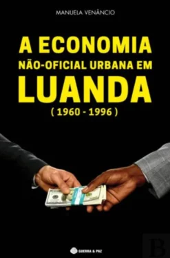 A Economia Não-Oficial Urbana em Luanda (1960-1996)
