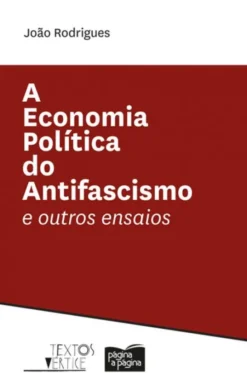A Economia Política do Antifascismo e outros Ensaios