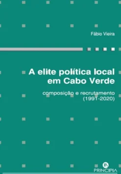 A Elite Política Local em Cabo Verde - Composição e Recrutamento (1991-2020)