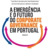A Emergência e o Futuro do Corporate Governance - Vol II - Obra Comemorativa do XV Aniversário do Instituto Português de Corporate Governance
