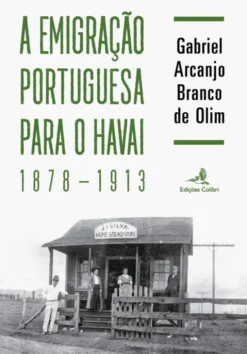 A Emigração Portuguesa para o Havai - 1878-1913