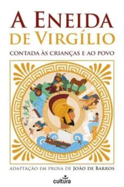 A Eneida de Virgílio Contada às Crianças e ao Povo
