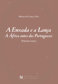 A Enxada e a Lança - A África Antes dos Portugueses (Dois Tomos)