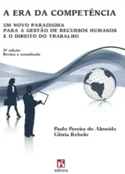 A Era da Competência - Um Novo Paradigma para a Gestão de Recursos Humanos e o Direito do Trabalho