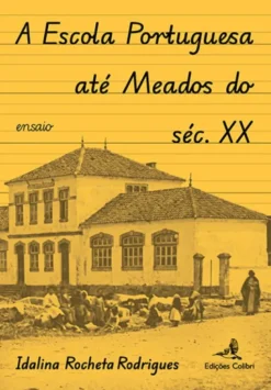 A Escola Portuguesa até Meados do Século XX - Ensaio