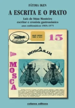 A Escrita e o Prato - Luís de Sttau Monteiro escritor e cronista gastronómico anos emblemáticos 1969>1975