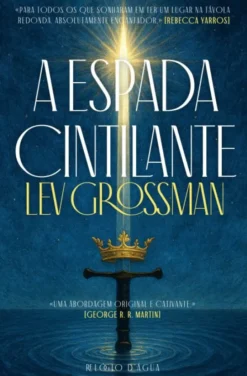 A Espada Cintilante - Um Romance Arturiano