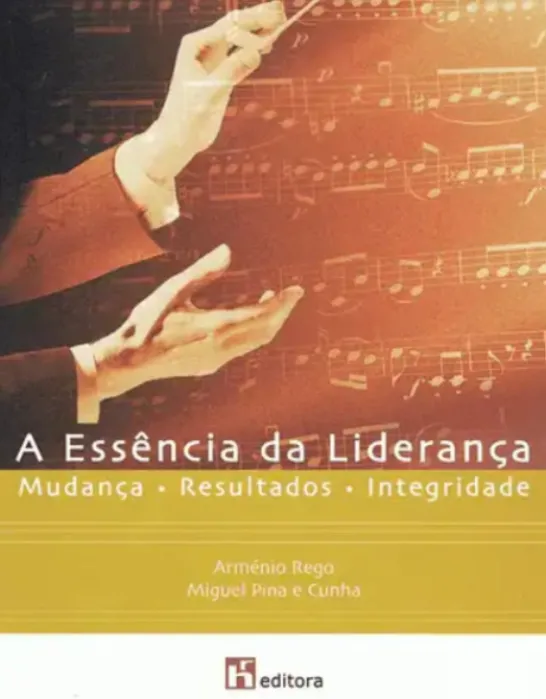 A Essência da Liderança - Mudança - Desafios - Integridade