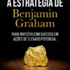 A Estratégia de Benjamim Graham