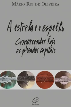 A Estrela e o Espelho - Compreender Hoje os Pecados Capitais