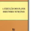 AExecução dos Planos Directores Municipais