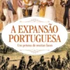 A Expansão Portuguesa - Um Prisma de Muitas Faces
