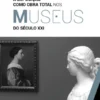 A Exposição como Obra Total nos Museus do Século XXI