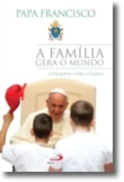 A Família Gera o Mundo