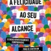 A Felicidade ao seu Alcance