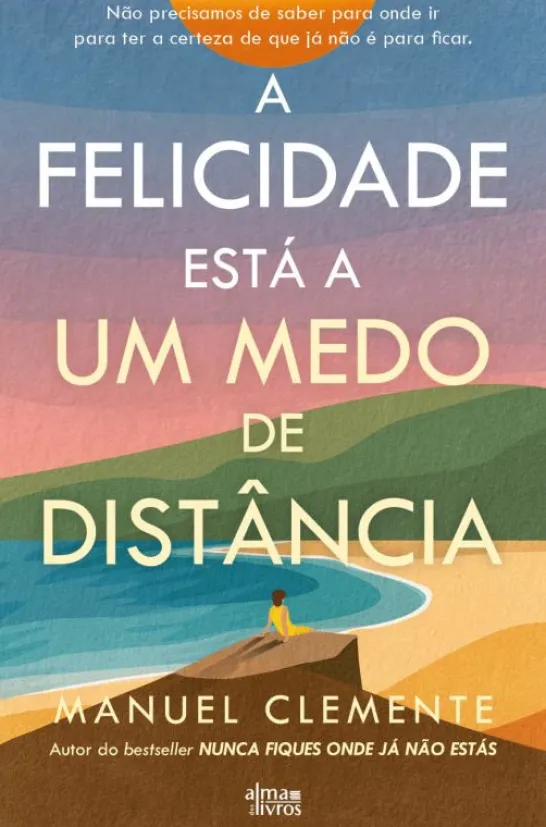 A Felicidade Está a um Medo de Distância