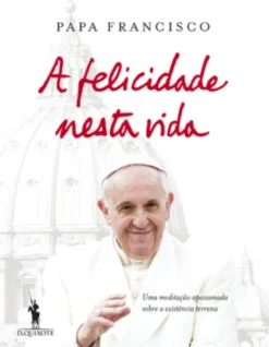 A Felicidade Nesta Vida
