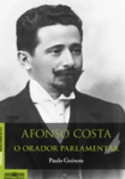 Afonso Costa - o Orador Parlamentar