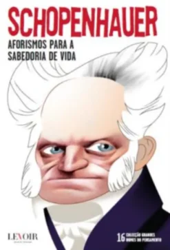 Aforismos para a Sabedoria da Vida (Grandes Nomes do Pensamento, #16)